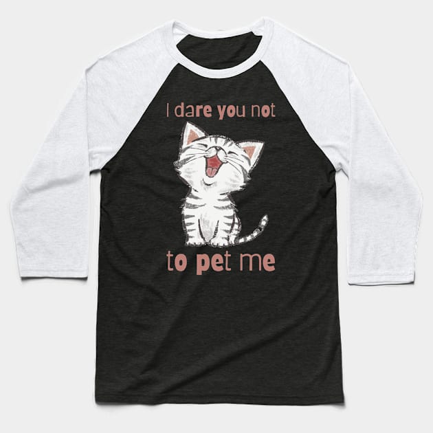 I dare you not to pet me - for cat lovers Baseball T-Shirt by Acutechickendesign